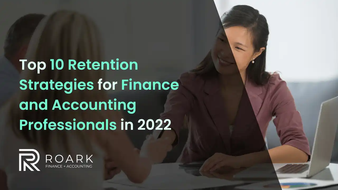 Retention Strategies for Finance and Accounting Professionals in 2022